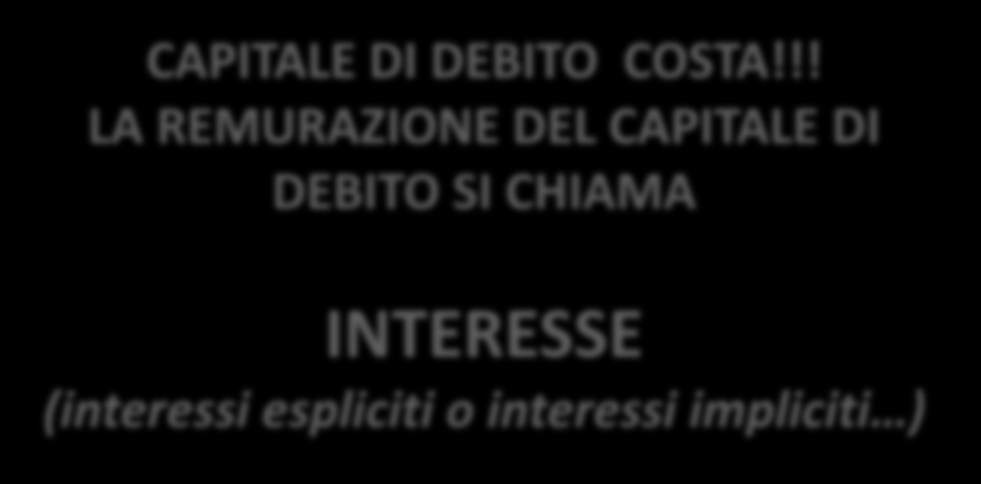 Riepilogando quindi: uno dei compiti della FUNZIONE FINANZA è quindi quello di TROVARE