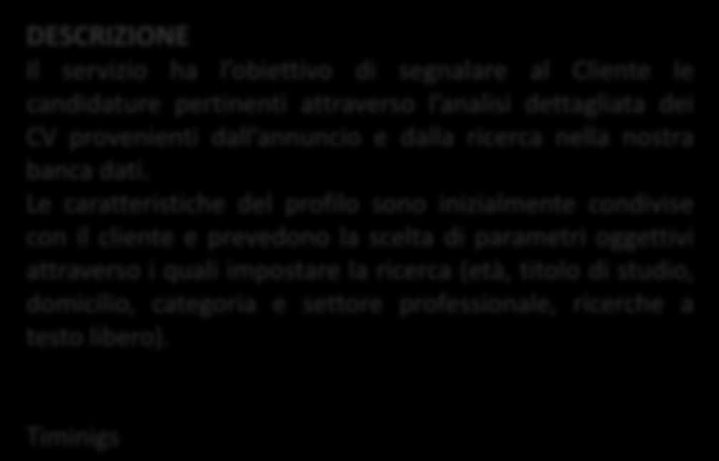 CV CHECK Grazie alla presenza di uno staff di consulenti dedicato, affidandosi a Trovolavoro è possibile usufruire di una consulenza specifica e di servizi personalizzati per ogni fase del processo