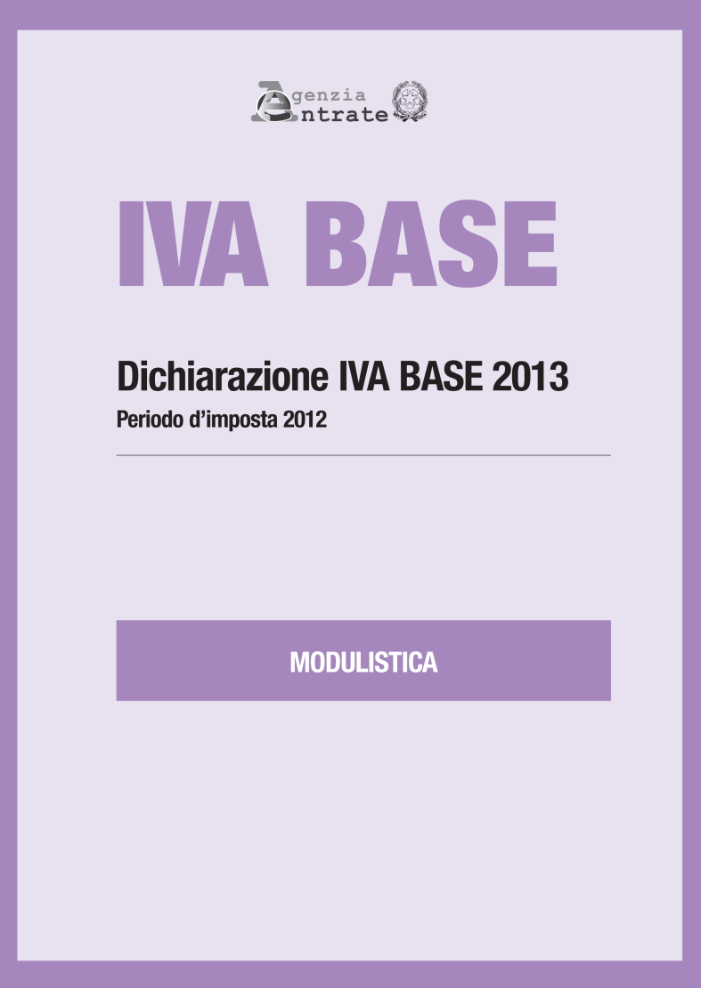 Modello IVA BASE Per la presentazione della dichiarazione annuale IVA è possibile utilizzare, in alternativa il modello IVA BASE/2013 modalità e termini di presentazione sono gli stessi di quello