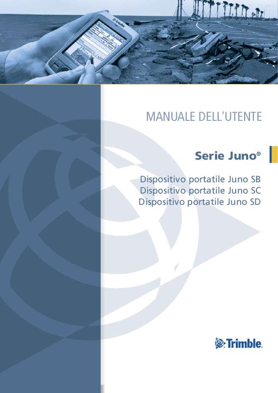 ). Istruzioni dettagliate per l'uso sono nel manuale Istruzioni per l'uso TRIMBLE JUNO SC Manuale d'uso TRIMBLE JUNO SC Istruzioni d'uso TRIMBLE