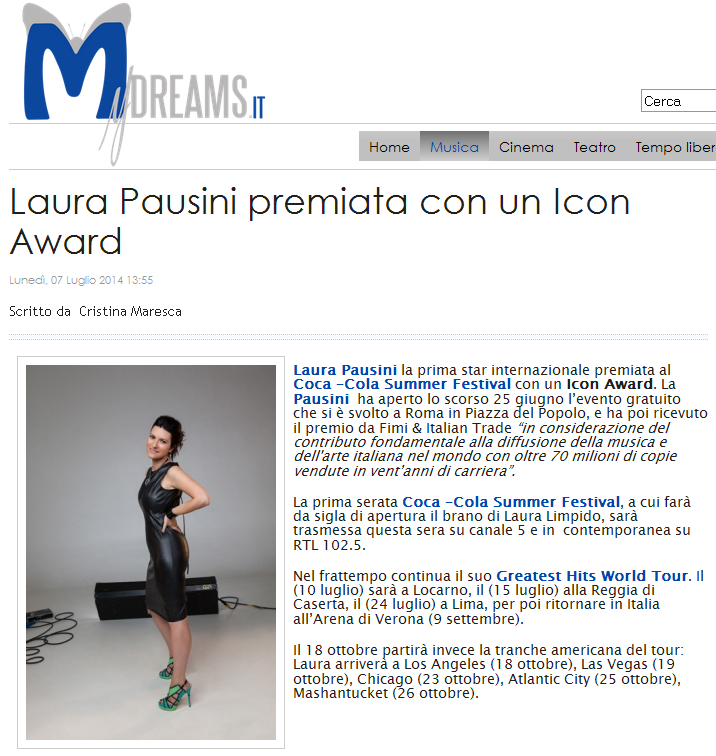 MYDREAMS.IT LAURA PAUSINI PREMIATA CON UN ICON AWARD Laura Pausini la prima star internazionale premiata al Coca Cola Summer Festival con un Icon Award.
