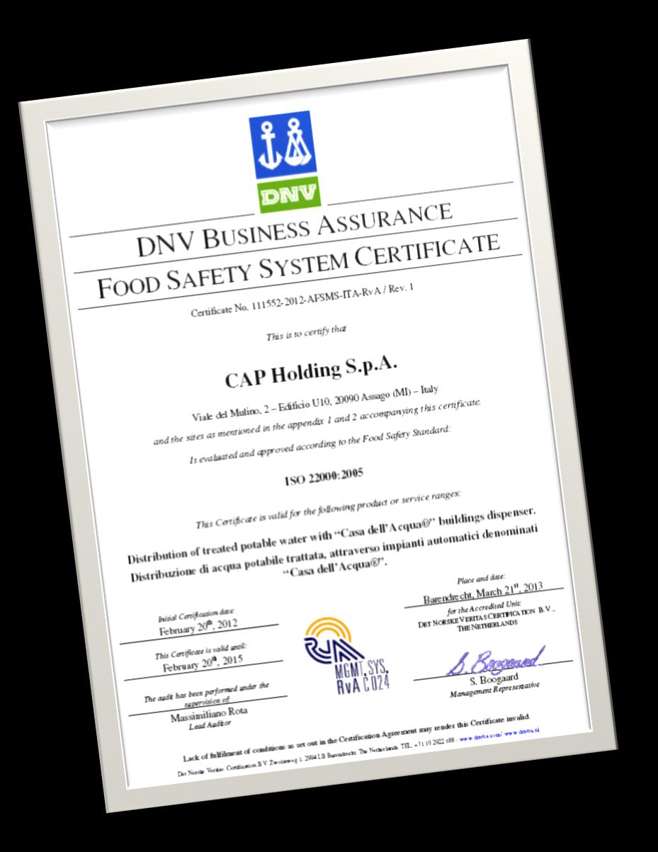 La certificazione HACCP Da marzo 2012 le Case dell Acqua di CAP Holding e Tasm sono certificate ISO 22000 La norma ISO 2200:2500 è lo standard fondamentale per i sistemi di