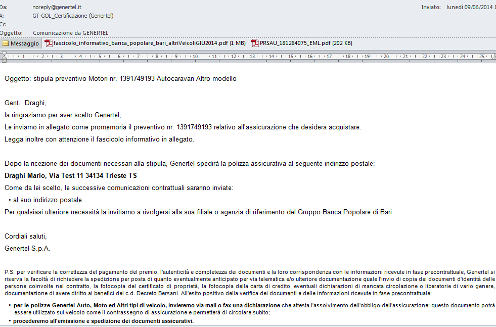 Riepilogo delle comunicazioni che vengono spedite al gestore Email di preventivo Nell email di preventivo, vi sono allegati preventivo e fascicolo informativo da stampare e da consegnare al cliente