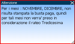 Gestione C&B 38 In ingresso, il sistema avvisa in caso di presenza di Buste paga non aventi "Stato busta paga" = "Consolidato", mediante apposito messaggio, come in esempio: Nel caso si abbia la