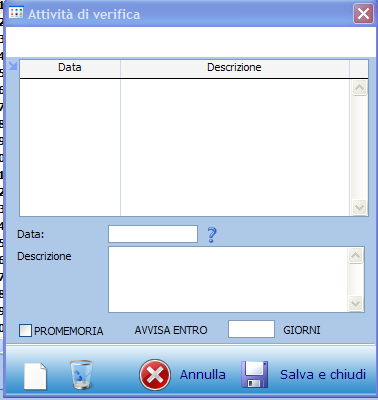 Dopo il click con il mouse sul pulsante la finestra che verrà proposta sarà: E possibile aggiungere delle verifiche (ad esempio ispezioni da parte dell autorità competente) che in qualche modo si