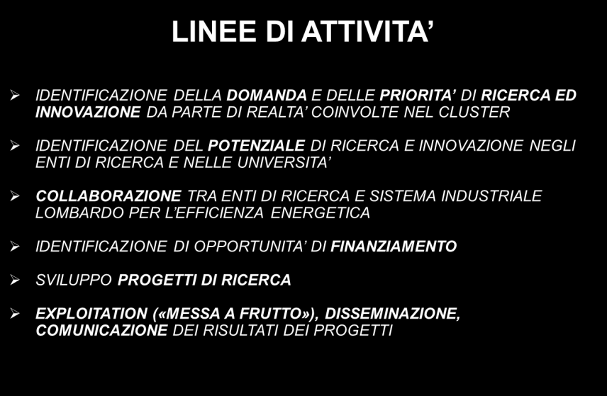 anche le loro esigenze, recependo le rispettive competenze ed ampliando in questo modo le opportunità di crescita e di sviluppo del gruppo di lavoro energy saving.