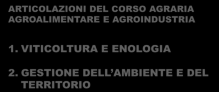 IL TRIENNO DI SPECIALIZZAZIONE ARTICOLAZIONI DEL CORSO AGRARIA AGROALIMENTARE E