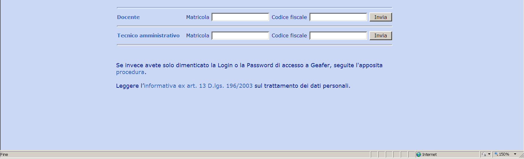 in cui l utente dovrà inserire la matricola ed il Codice Fiscale in corrispondenza del proprio profilo