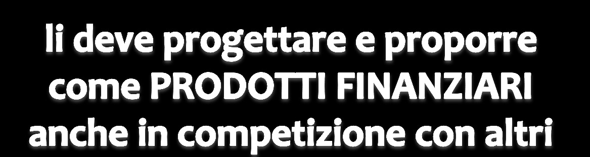 La competizione dell azienda nei mercati finanziari Nuovo ruolo dell azienda non finanziaria nei mercati finanziari: si propone come occasione d impiego a chi è «investitore» e nel farlo deve