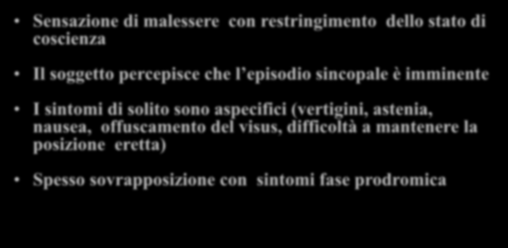 Dipartimento: DEA-ARCO 22 Pre-sincope: definizione Sensazione di malessere con restringimento dello stato di coscienza Il soggetto percepisce che l episodio sincopale è imminente I sintomi di solito