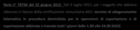 Num. dic. import Num. dic. export Quali sono i tempi di sdoganamento di dominio doganale? 3.500.000 3.000.000 2.500.000 Import 2012 Sdoganamento IMMEDIATO per il 97.