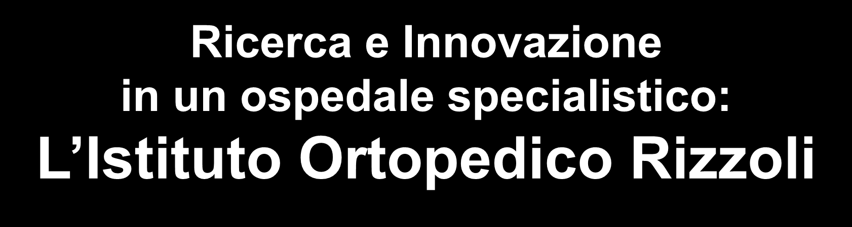 Ricerca e Innovazione in un ospedale specialistico: