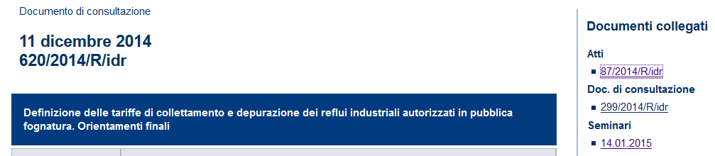 Una nuova regolazione anche per i reflui industriali I documenti di consultazione dell AEEGSI num 299/2014 e 620/2014 hanno permesso di avviare il percorso di definizione unitaria delle tariffe per