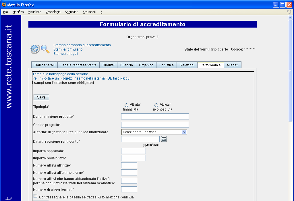 4.8 Performance La sezione Performance dovrà essere compilata solo ed esclusivamente dagli organismi esistenti 2 e presenta la seguente schermata: Figura 19 - Sezione Performance Premendo il tasto