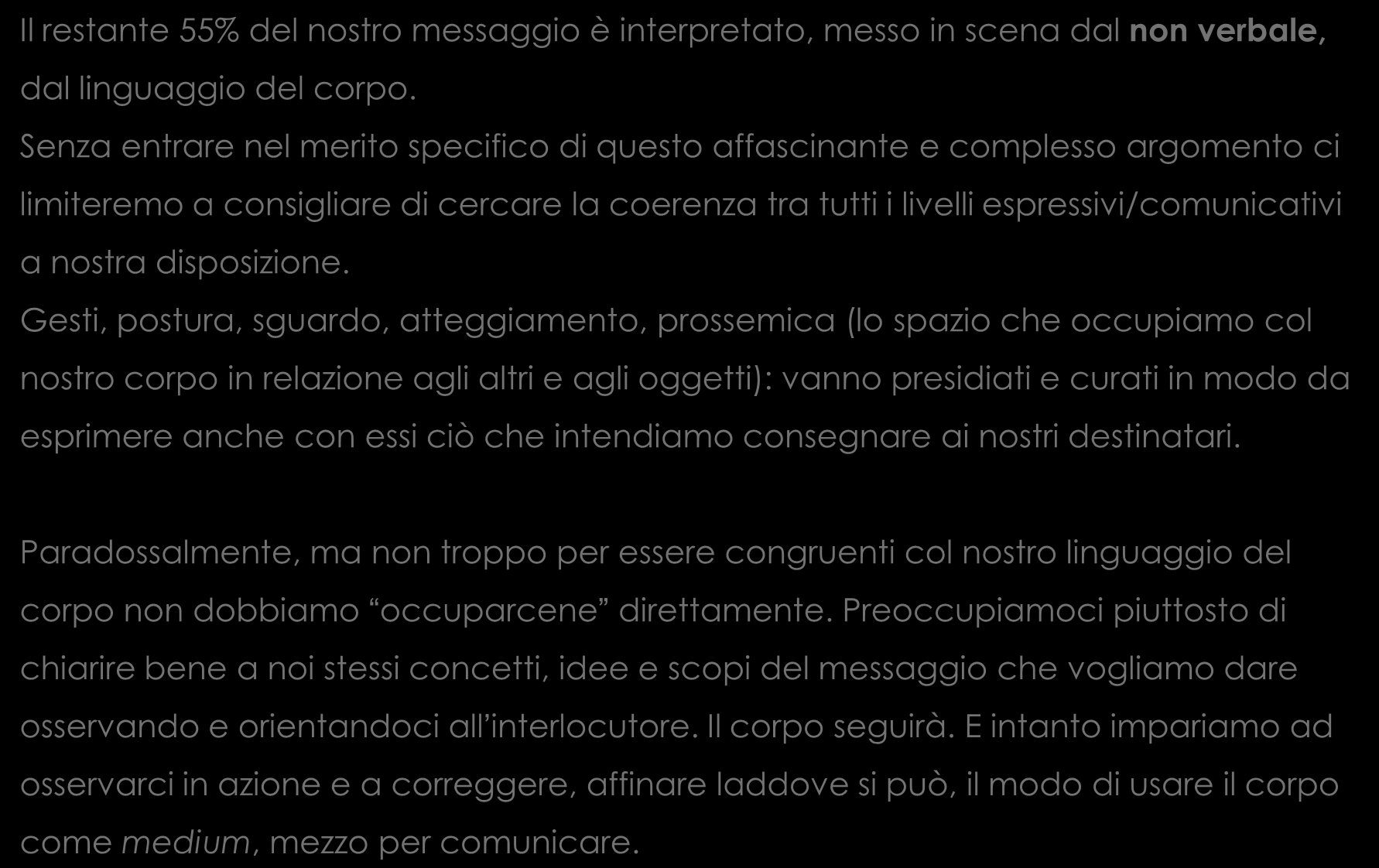 ) Il restante 55% del nostro messaggio è interpretato, messo in scena dal non verbale, dal linguaggio del corpo.