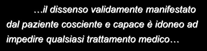 il dissenso validamente manifestato dal paziente cosciente e