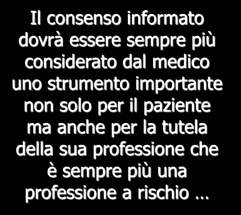 Il consenso informato dovrà essere sempre più considerato dal medico uno strumento importante non solo per