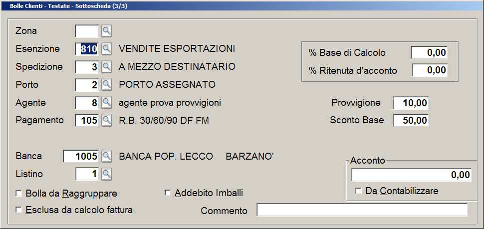 Nel caso l'ordine, la bolla o la fattura sono attribuiti a clienti in esenzione (tipicamente clienti esteri o con lettera di