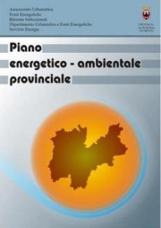 Il Piano Energetico - Ambientale Provinciale La Provincia Autonoma di Trento ha approvato in via definitiva il Piano energetico ambientale 2013-2020 e il relativo Rapporto Ambientale.