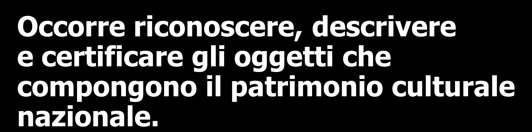 Occorre riconoscere, descrivere e certificare gli