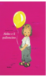 Novembre Akiko e il palloncino di Komako Sakai Babalibri, 2013 Con un linguaggio semplice, illustrazioni poetiche tratteggiate a matita e colori delicati, l'autrice riesce a trasmettere non solo