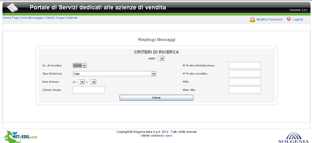 RICERCA E VISUALIZZAZIONE RICHIESTE: Su tale maschera si possono impostare alcuni parametri utili per identificare i flussi di richieste, cioè Azienda di vendita (vale solo per la società di