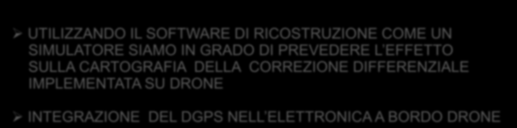 CONCLUSIONI LA COLLABORAZIONE HA PRODOTTO LA MESSA A PUNTO DI UN PROCESSO UAS COMPLETO PER APPLICAZIONI FOTOGRAMMETRICHE UNO STRUMENTO PER PIANIFICARE L ATTIVITA DI VOLO CON SUPPORTO CARTOGRAFICO LA