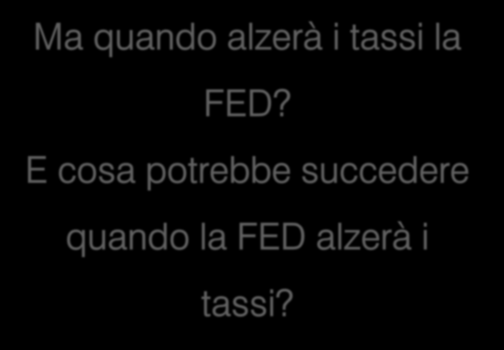 Ma quando alzerà i tassi la FED?