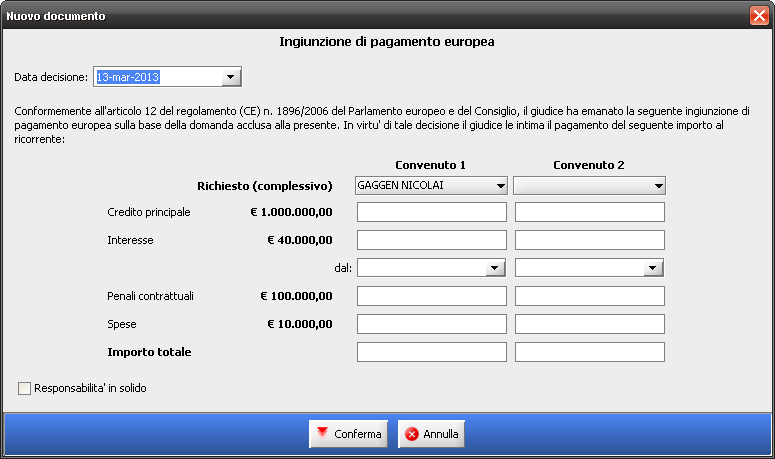 Pag. 186 Modulo C - Proposta al ricorrente di modificare una domanda di ingiunzione di pagamento europea Modulo D - Decisione di rifiuto di una domanda di ingiunzione di pagamento europea Modulo E -