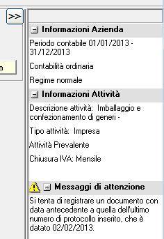 o le informazioni relative all azienda ed all attività con le quali si sta operando; o i messaggi bloccanti, di attenzione e informativi concernenti la registrazione.