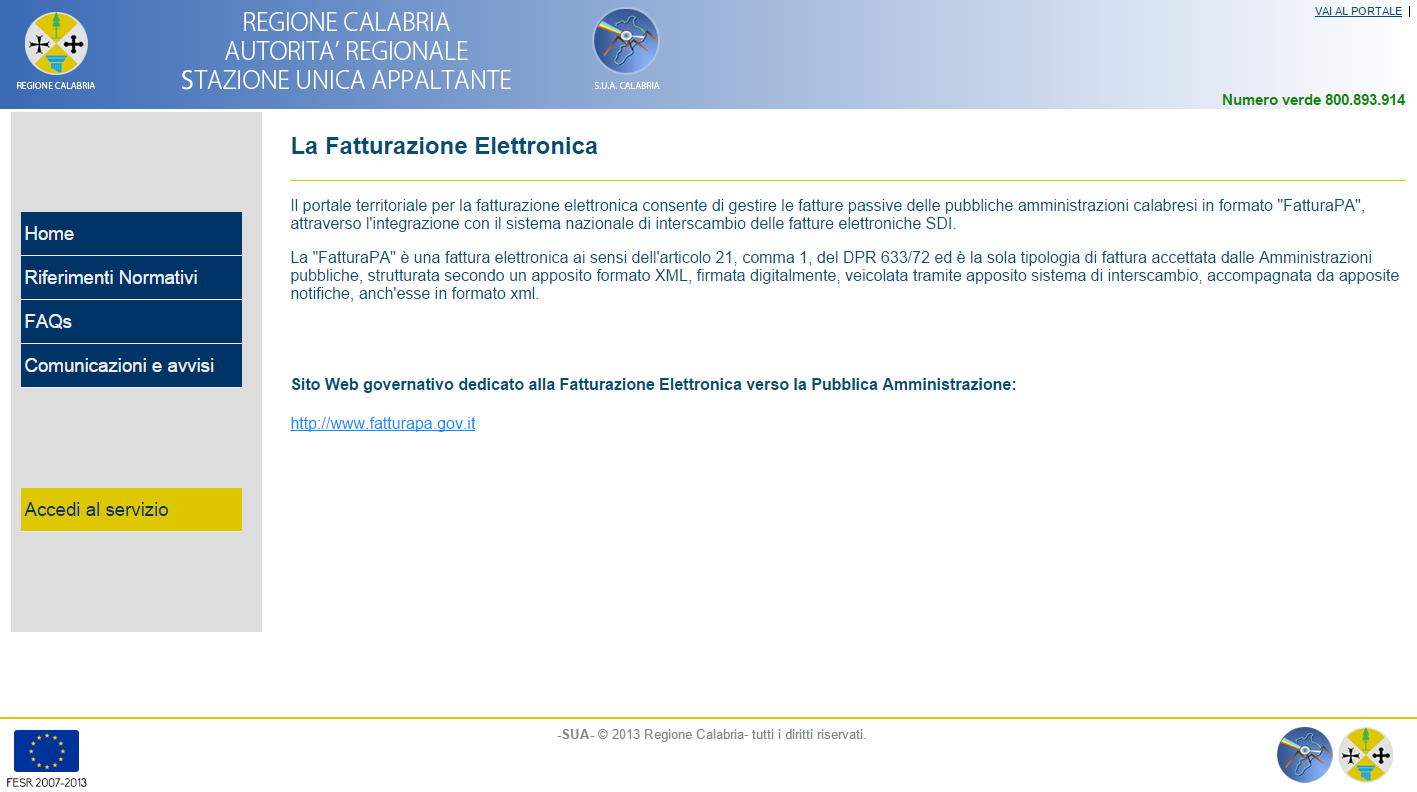 Il portale REGIONE CALABRIA Per accedere al portale territoriale per la fatturazione elettronica aprire un browser e digitare il seguente indirizzo: http://www.suacalabria.