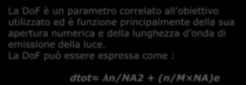 La DoF è un parametro correlato all obiettivo utilizzato ed è funzione principalmente della sua apertura