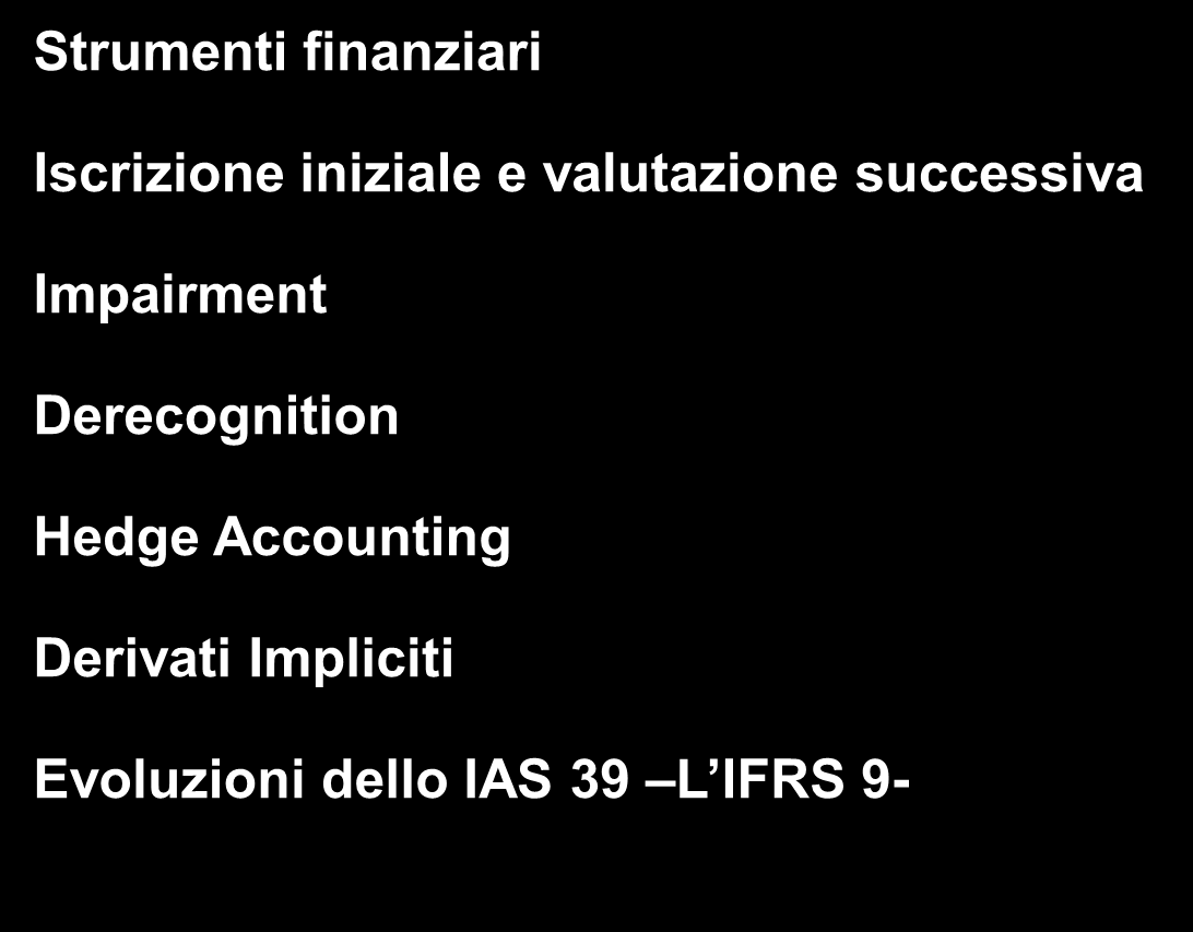 Agenda Strumenti finanziari Iscrizione iniziale e valutazione successiva Impairment