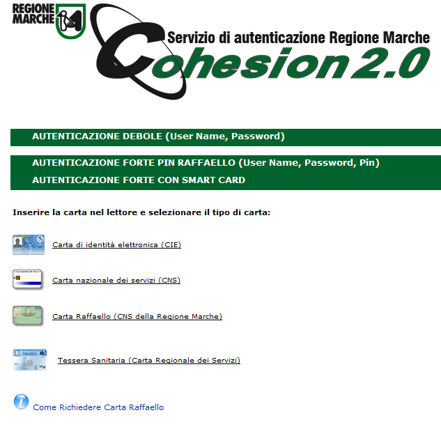 Autenticazione Fed-Cohesion Il sistema ACE richiede un autenticazione debole e forte come: Pin Raffaello CNS, Carta Raffaello, nuova Ts-CNS e