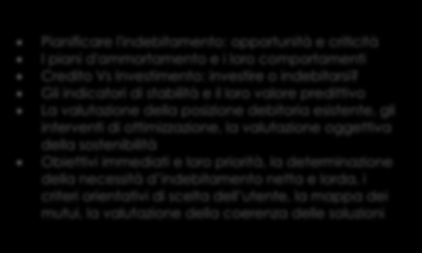 10 Diventare educatore finanziario di qualità Tu Welfare Training PERCORSO FORMATIVO: SINTESI DEI TEMI TRATTATI MODULO INDEBITAMENTO RUOLO, CONTESTO, MERCATO CONSULENZA ED EDUCAZIONE FINANZIARIA DI