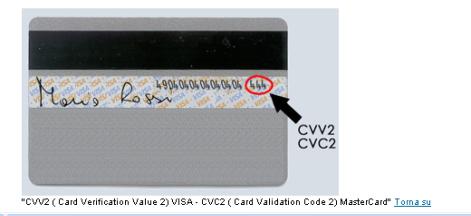 2 - Inserire il numero di sicurezza Si veda istruzione seguente Cliccare su questo link per ottenere la seguente l immagine d istruzione. 3 Inserire la data di scadenza della carta di credito.