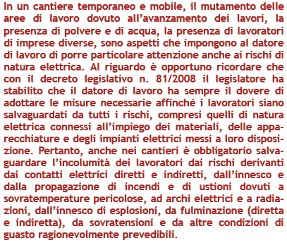 Esempio di protezione nei confronti di una linea aerea in media tensione L'impianto di cantiere è alimentato normalmente da un punto di fornitura provvisorio e trae origine dal punto di allacciamento