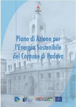 Padova FIT! - PREMESSA Piano d Azione per l Energia Sostenibile del Comune di Padova: Il Comune di Padova approva il 6.06.2011 con deliberazione n.