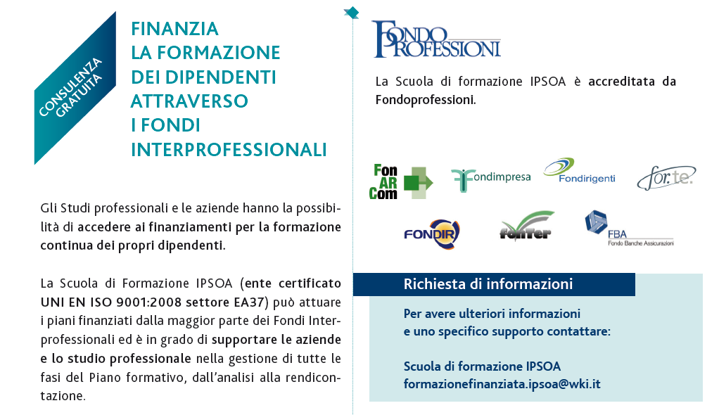 LA FORMAZIONE FINANZIATA INFORMAZIONI QUOTE DI PARTECIPAZIONE LISTINO 1.300 + IVA SPECIALE SCONTI 1.170 + IVA: Sconto 10% riservato agli iscritti entro il 12 febbraio 2016 1.