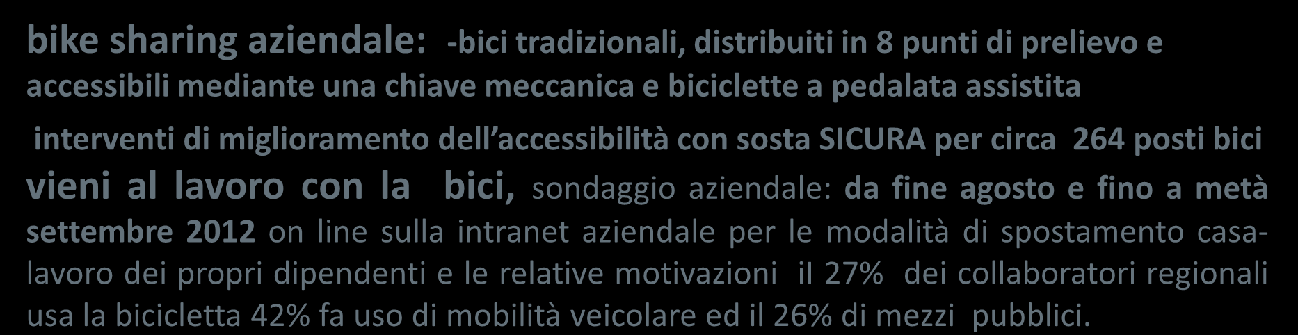 azioni regionali: mobility managment aziendale bike sharing aziendale: -bici tradizionali, distribuiti in 8 punti di prelievo e accessibili mediante una