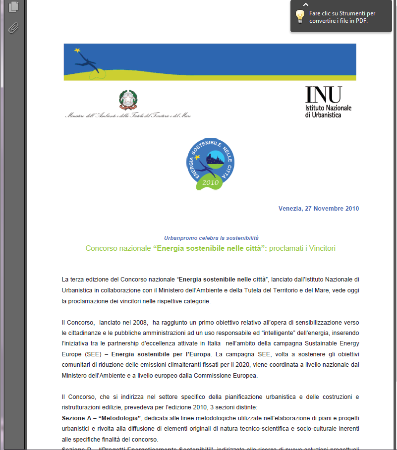 Un riconoscimento per l'attività di informazione svolta Nell edizione 2010 del Concorso nazionale Energia sostenibile nelle città, la Commissione valutatrice ha ritenuto meritoria, in generale per la