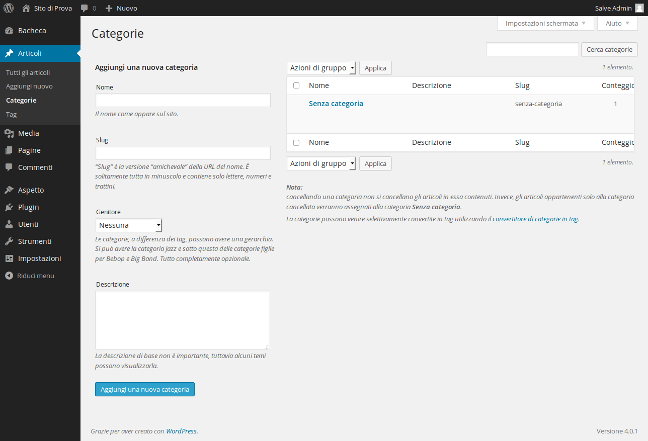 3.2.3 Categorie Ogni post in WordPress è archiviato in base a una o più categorie che consentono di classificare i propri articoli in base all argomento; esse sono elencate in questo modulo.
