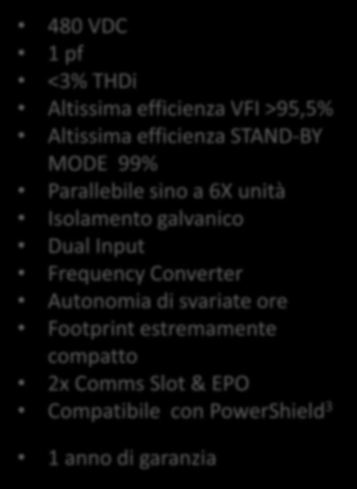 MODELLI: Master HE 100-800 kw Trifase Online Altissima Efficienza 3/3 HIGHLIGHTS 480 VDC 1 pf