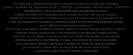 Reverse charge 100 Enti non commerciali anche con attività commerciale La suddivisione dell importo in funzione dell utilizzo promiscuo della prestazione, tuttavia, potrebbe, in molti casi, risultare