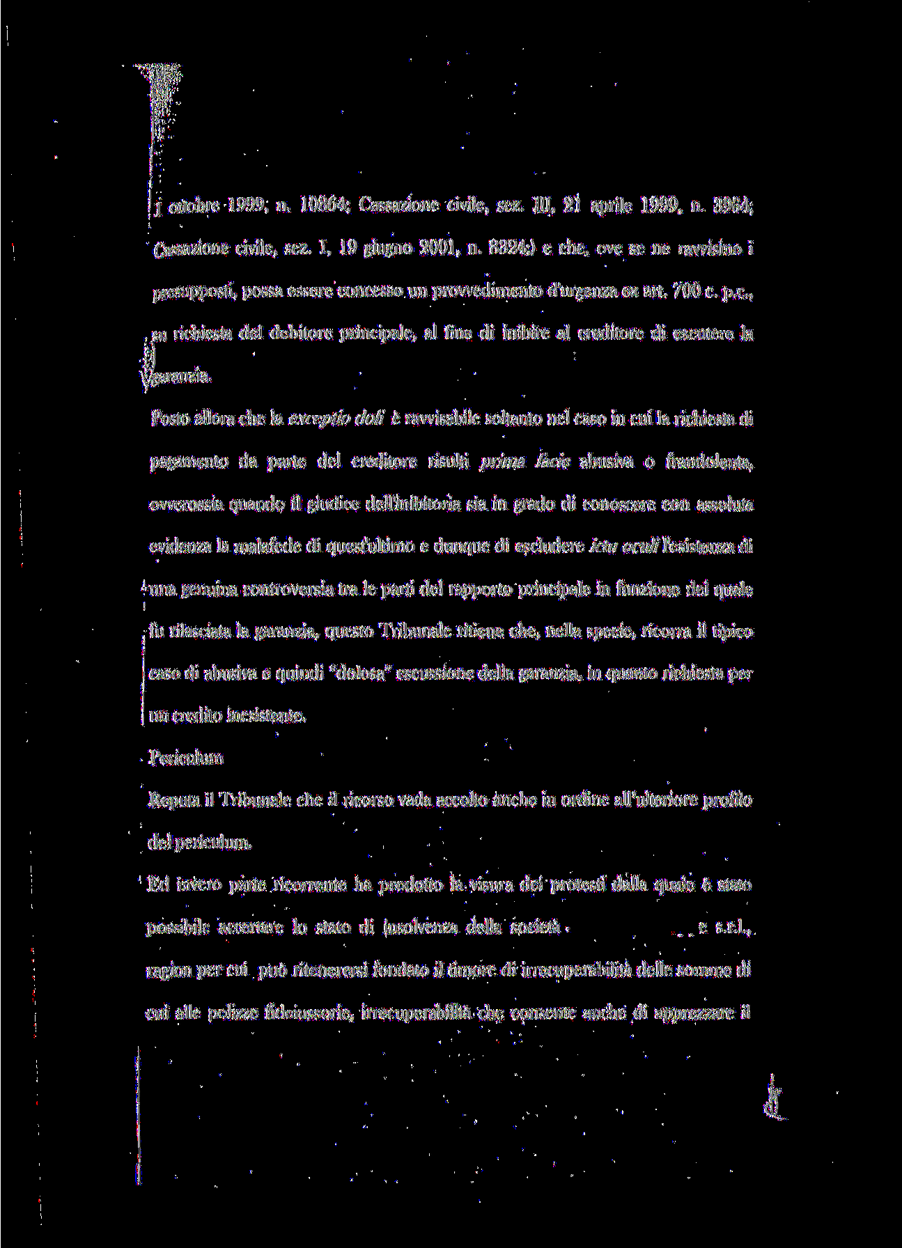 ti: ' 'i ottobre 19.99, n. 10864; Cassazione civile, sez. Ili, 21 aprile 1999, n. 3964; Cassatone civile, sez. I, 19 giugno 2001, n.