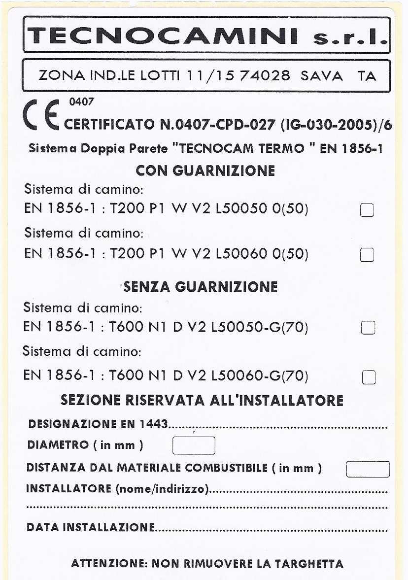 ESEMPIO DI TARGHETTA DI IDENTIFICAZIONE : Tabella di correlazione tra Designazioni ai sensi della Norma EN 1856 e della Norma UNI EN 1443 EN 18561: