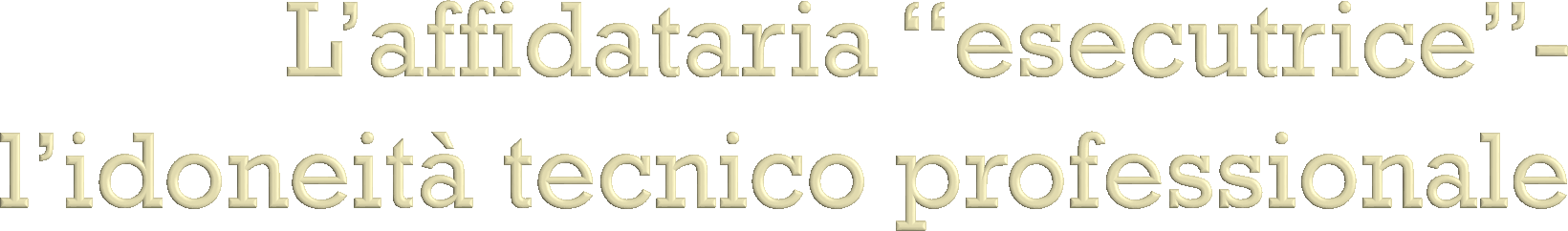 Impresa affidataria non esecutrice Impresa affidataria esecutrice Impresa affidataria non esecutrice che, però, mette a disposizione dei lavori, macchine e/o attrezzature Iscrizione alla CCIAA NO SI