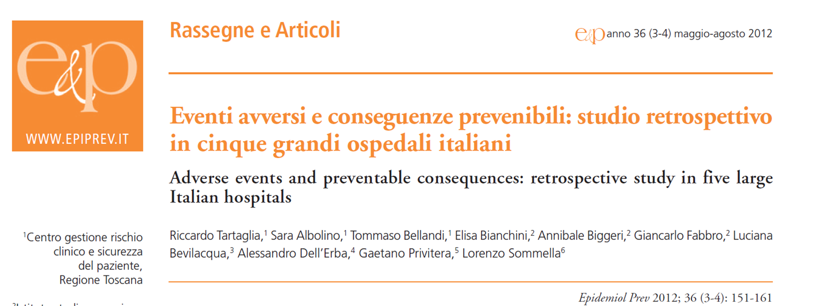 La dimensione degli eventi avversi In un anno, in Toscana Quante sono gli eventi sentinella segnalati?