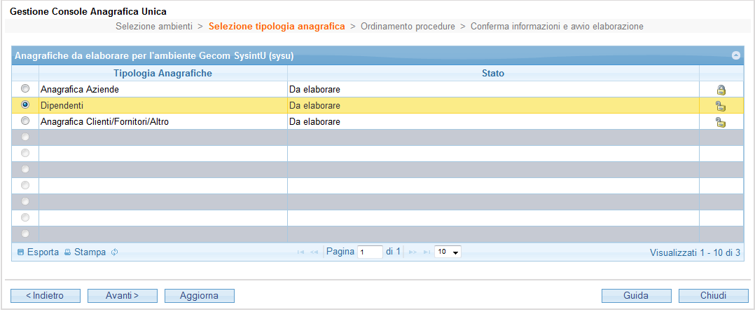 Console Anagrafica Unica PASSO 2 - Selezione tipologia anagrafica Il secondo passo consiste nella selezione della tipologia delle anagrafiche su cui lavorare.