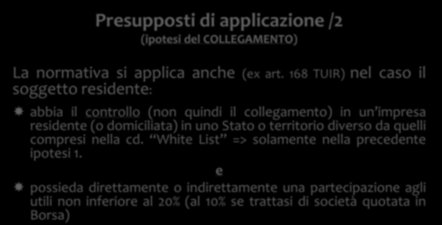 Presupposti di applicazione /2 (ipotesi del COLLEGAMENTO) La normativa si applica anche (ex art.